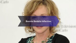 Bonnie Bedelia Infection