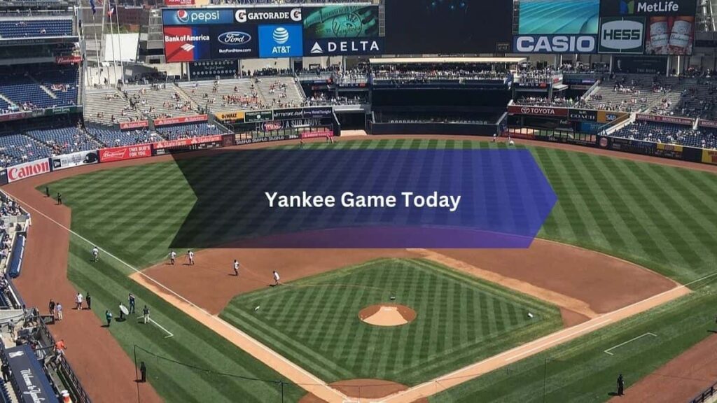 Yankee Game Today